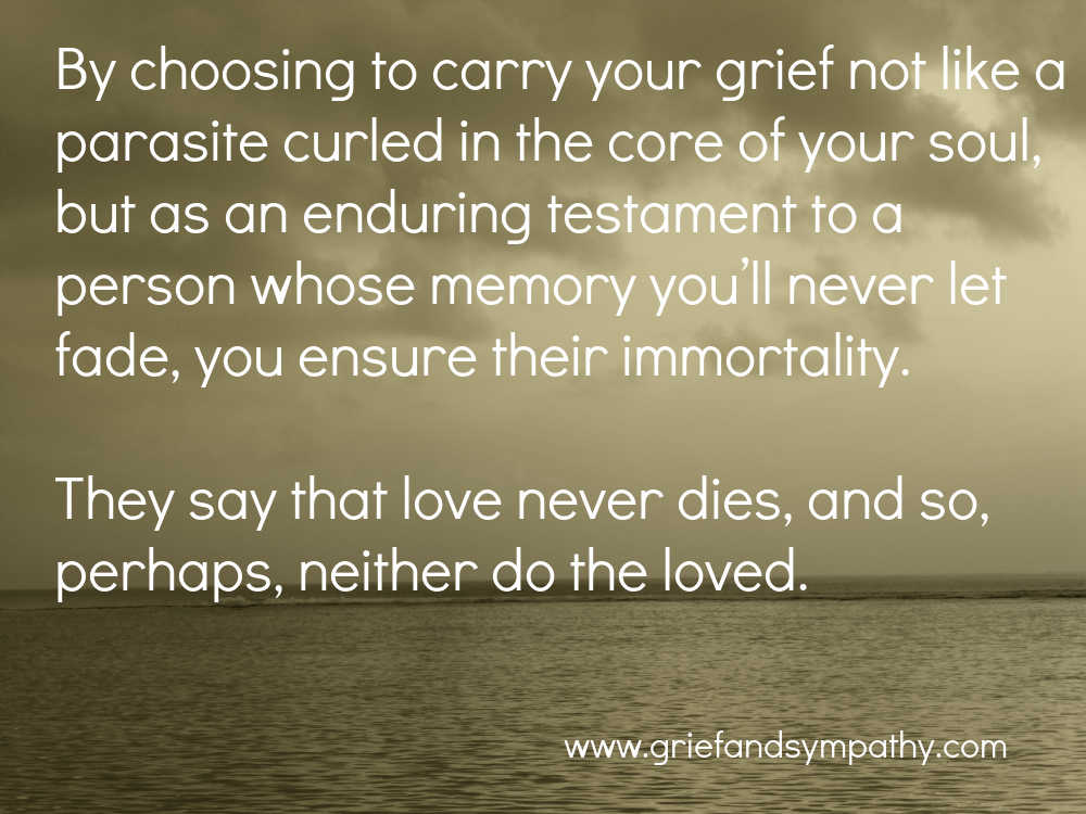 They say that love never dies, and so perhaps, neither do the loved.  Grief Meme