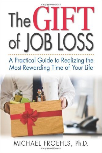 The Gift of Job Loss by Michael Froehls