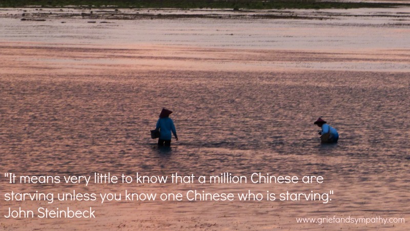 John Steinbeck Quote - It means very little to know that a million Chinese are starving unless you know one Chinese who is starving.  Background people with chinese hats fishing in the sea.