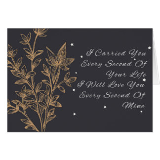 miscarriage sympathy card with quote -I carried you every second of your life. I will love you every second of mine