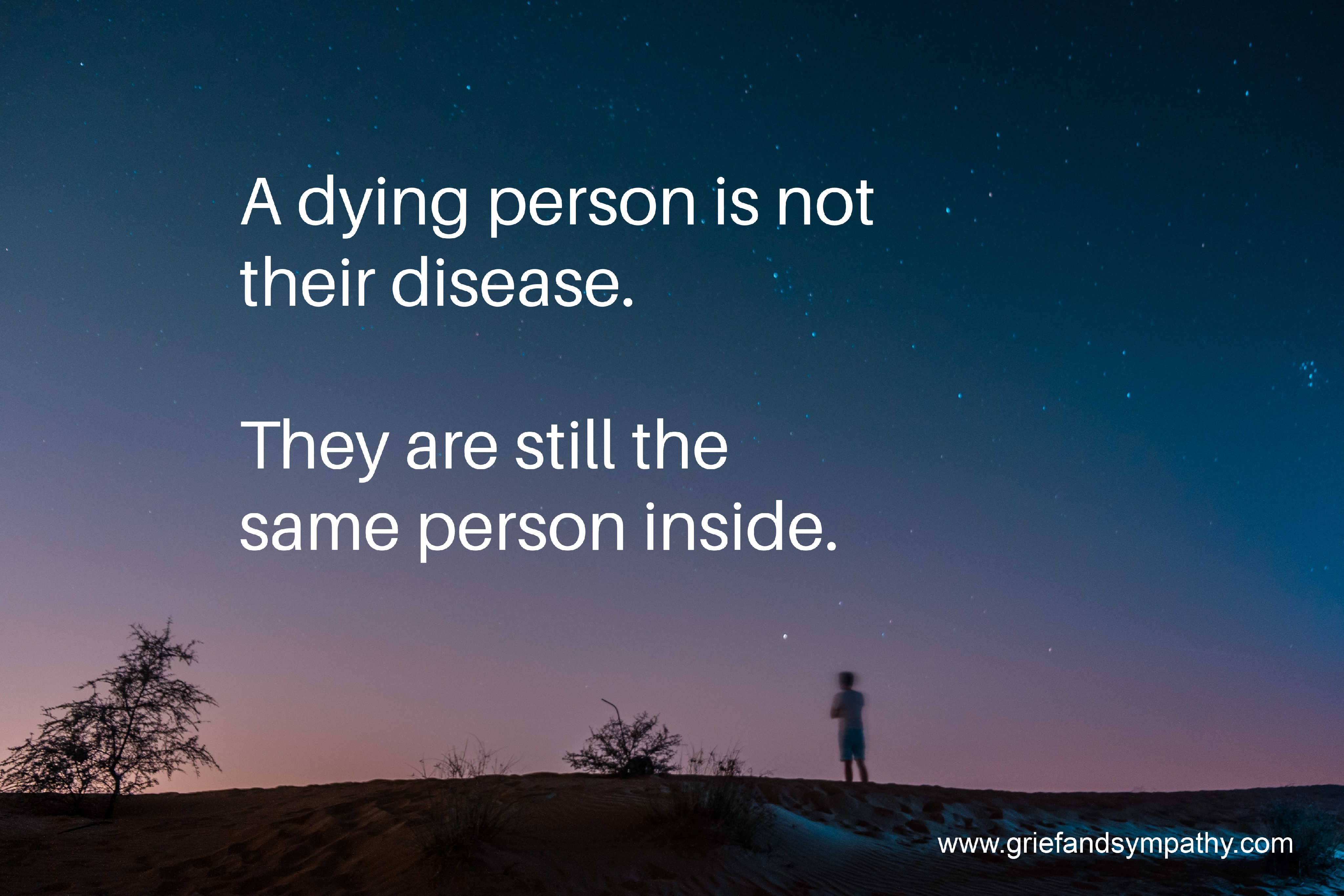 A dying person is not their disease. Person with night sky in background