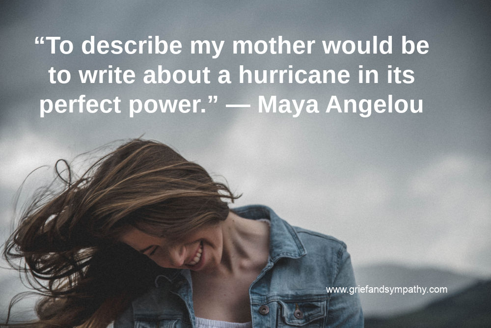 Quote about a mother - Maya Angelou - To describe my mother would be write about a hurricane in its perfect power.