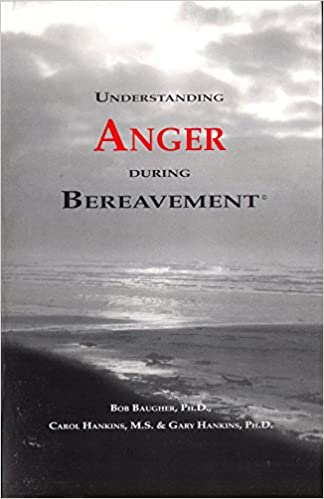 Understanding Anger during Bereavement by Dr Bob Baugher