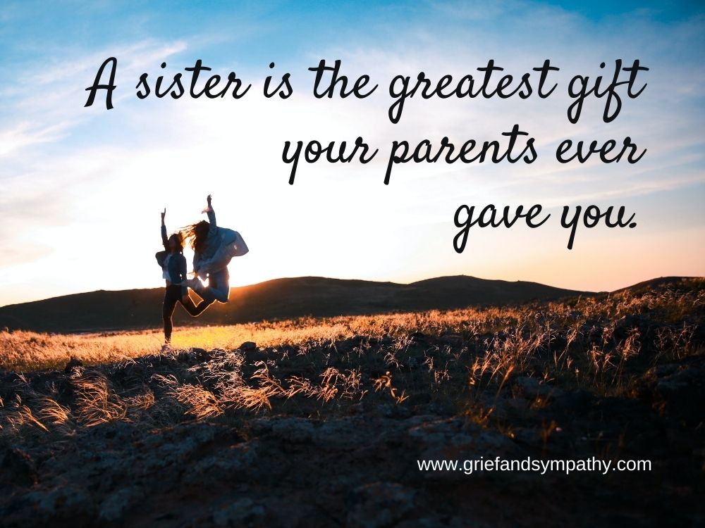 Quote - A sister is the greatest gift your parents ever gave you