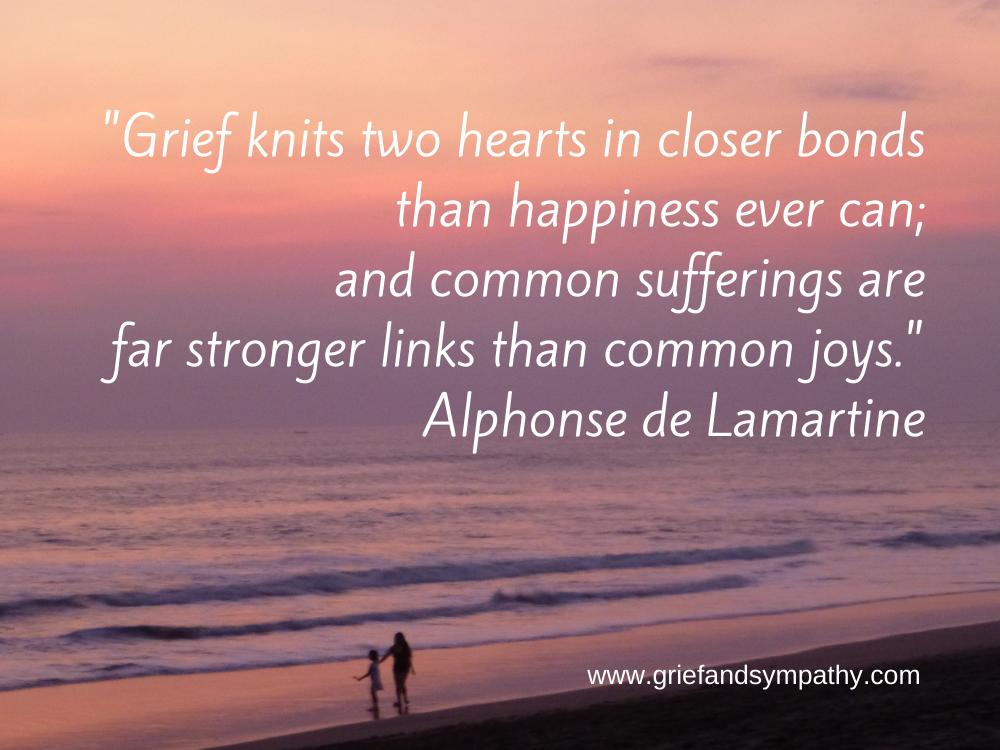 Grief knits two hearts in closer bonds than happiness