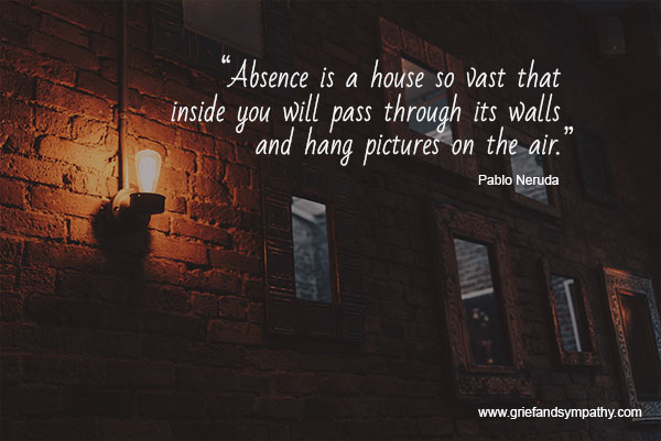 Pablo Neruda quote - Absense is a house so vast