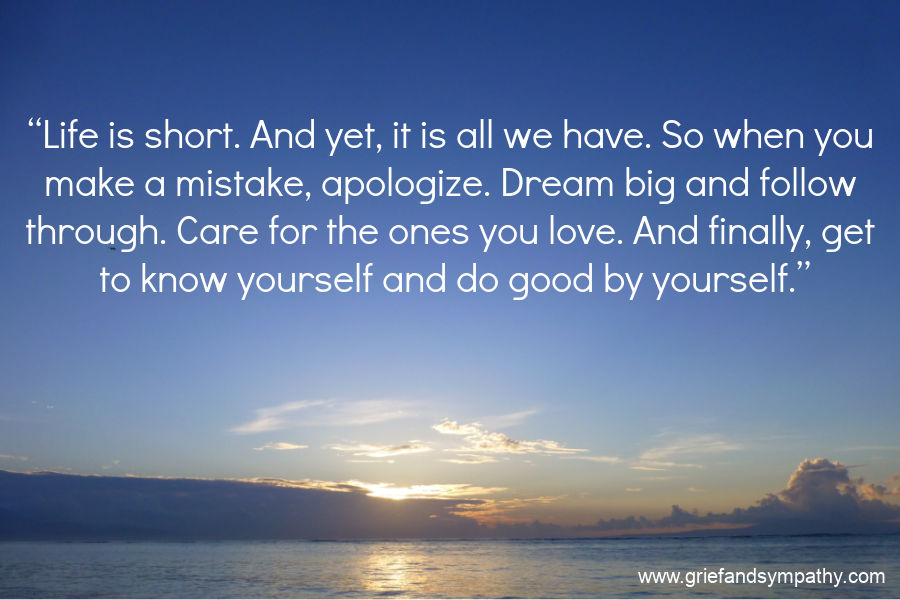 Quote - Life is Short. And yet, it is all we have. . .