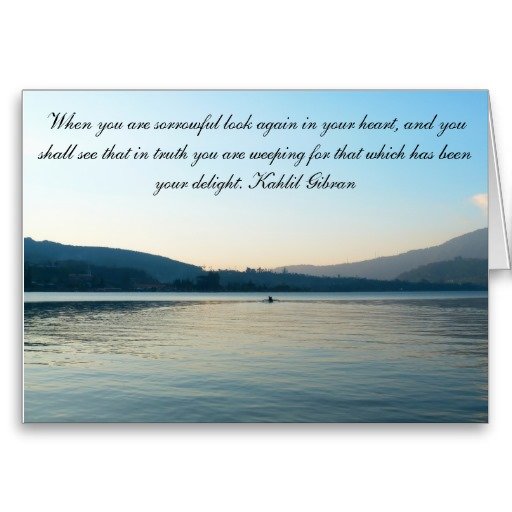 When you are sorrowful look again in your heart - Sympathy Card with Blue Lake and Kahil Gibran Quote