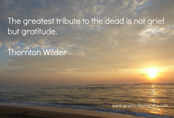 The greatest tribute to the dead is not grief but gratitude.  Thornton Wilder Quote with sunrise over sea.
