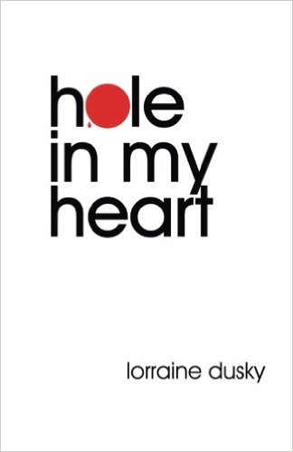 Hole in my Heart by Lorraine Dusky