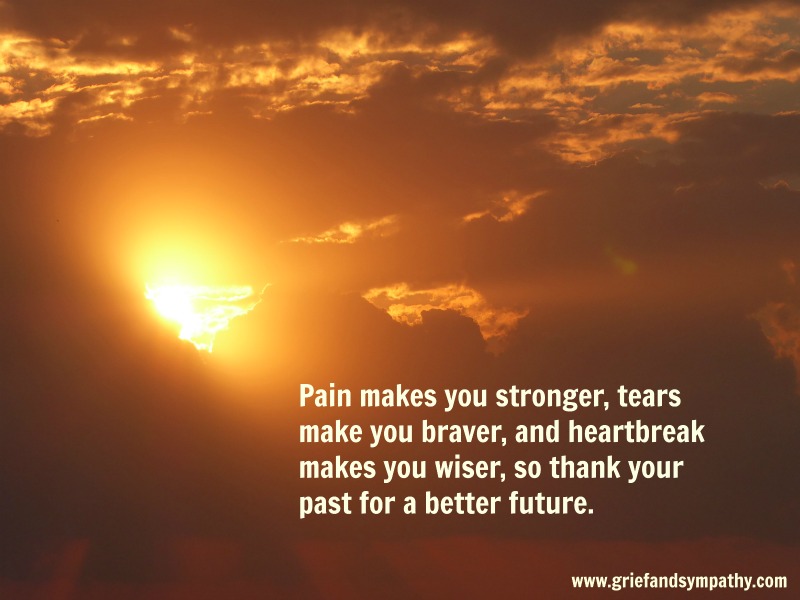 Pain makes you stronger, tears make you braver, and heartbreak makes you wiser, so thank your past for a better future. With orange sunrise.