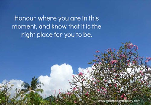 Honour where you are in this moment grief quote