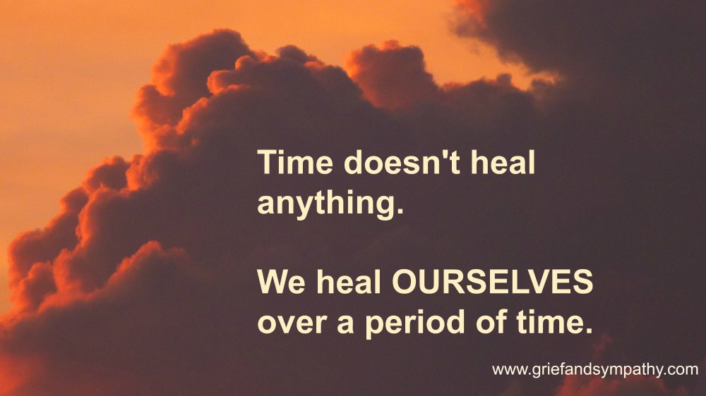 Grief Quote - Time Doesn't Heal Anything